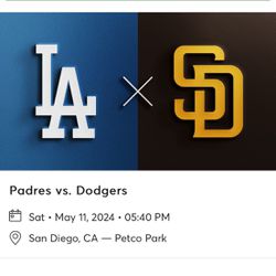 Padres vs. Dodgers  Sat • May 11, 2024 • 05:40 PM - San Diego, CA - •Petco Park