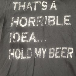 THATS A HORRIBLE IDEA, HERE HOLD MY BEER gray short sleeve tee Men Med Lot 34 
