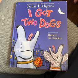 I Got Two Dogs by John Lithgow Hardcover Book