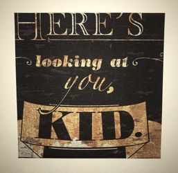 "Here’s looking at you kid.” Wall art. Excellent condition!