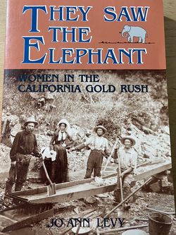 They Saw The Elephant: Women in the California Gold Rush