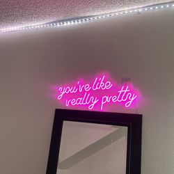 “You’re like really pretty” LED Neon Sign 
