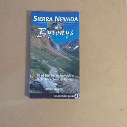 Sierra Nevada Byways: 50 of the Sierra Nevada's Best Backcountry Drives