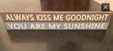 TWO STAND-UP SIGNS - ALWAYS KISS ME GOODNIGHT & YOU ARE MY SUNSHINE DECOR - $20 FOR BOTH