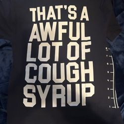 Shirt That’s A Awful Lot Of Cough Syrup T-Shirt Size Medium 