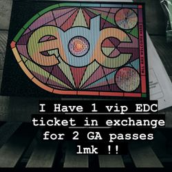 1 VIP Ticket In Exchange For 2 GA Passed 
