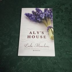 Aly's House By Leila Meacham