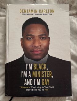 I’m black, I’m a minister, and I’m gay by Benjamin Carlton hardcover