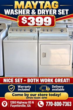 Maytag Washer & Dryer for Sale 
(Works Great )
Comes w Warranty 
Delivery Available 

Our store is located at:
1260 Highway 85 N
Fayetteville,  ga