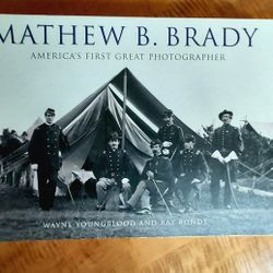 Mathew B. Brady: America's First Great Photographer