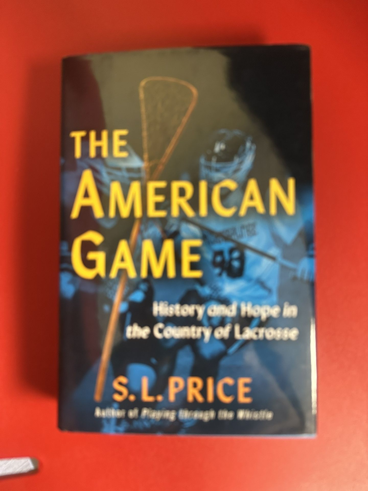 American Game : History…Country of Lacrosse by S.L. Price. HC, 2025. Like new.