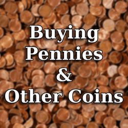 Buying Pennies & Other Coins
