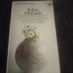 To Live on Earth: Man and His Environment in Perspective
  By: Sterling Brubaker
