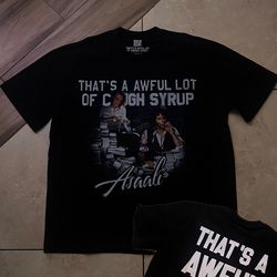 ASAALI  AWFUL LOT OF COUGH SYRUP SHIRT