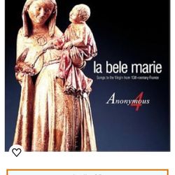 La bele Marie: Songs to the Virgin from 13th-Century France (Anonymous 4)