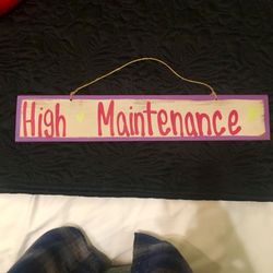 High Maintenance Sign