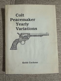 Vintage US Colt Peacemaker Yearly Variations Keith Cochran, First Edition 1987