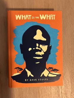 Dave Eggers / What is the What, 1st Edition 2006