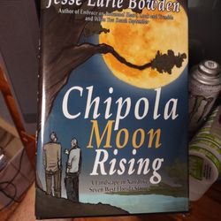 "Chipola Moon Rising" By Jesse Earle Bowden Hardback Book NEW