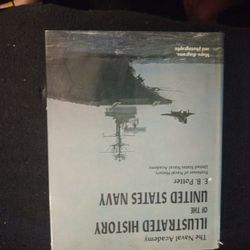 The Naval Academy Illustrated History Of The United States Navy        By E.B. Porter Professor Of Naval History United States Naval Academy