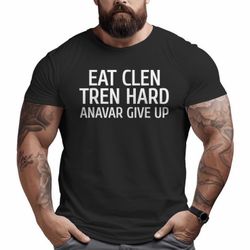 Eat clen Tren Hard T shirt