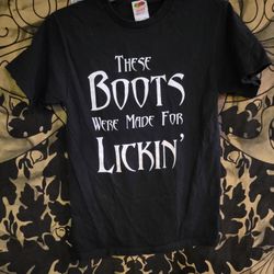 These boots were made for lickin woman's t-shirt size small 