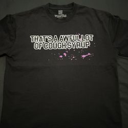 Awful Lot Of Cough Syrup Shirt