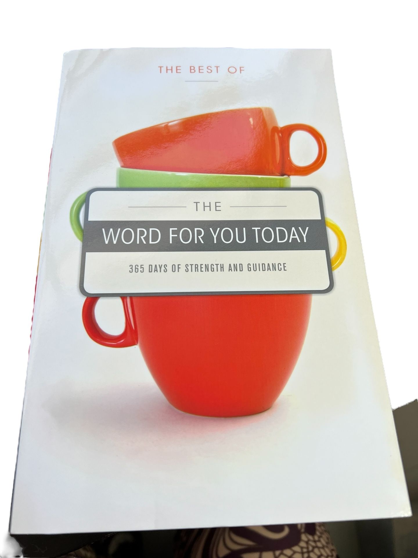 The Best of the Word For You Today 365 Days of Strength and Guidance Devotional This devotional book is a must-have for anyone seeking strength and g