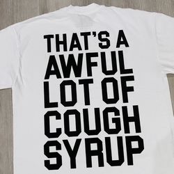 Awful lotta cough Syrup Classic Cough SyrupTee