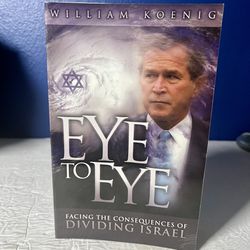 Eye to Eye: Facing the Consequences of Dividing Israel - George Bush 