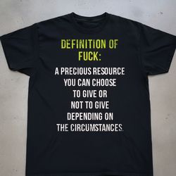 Direct & Clear: Definition of F*ck: Precious Resource T-Shirt
(Good for searchability and immediately stating the content.)