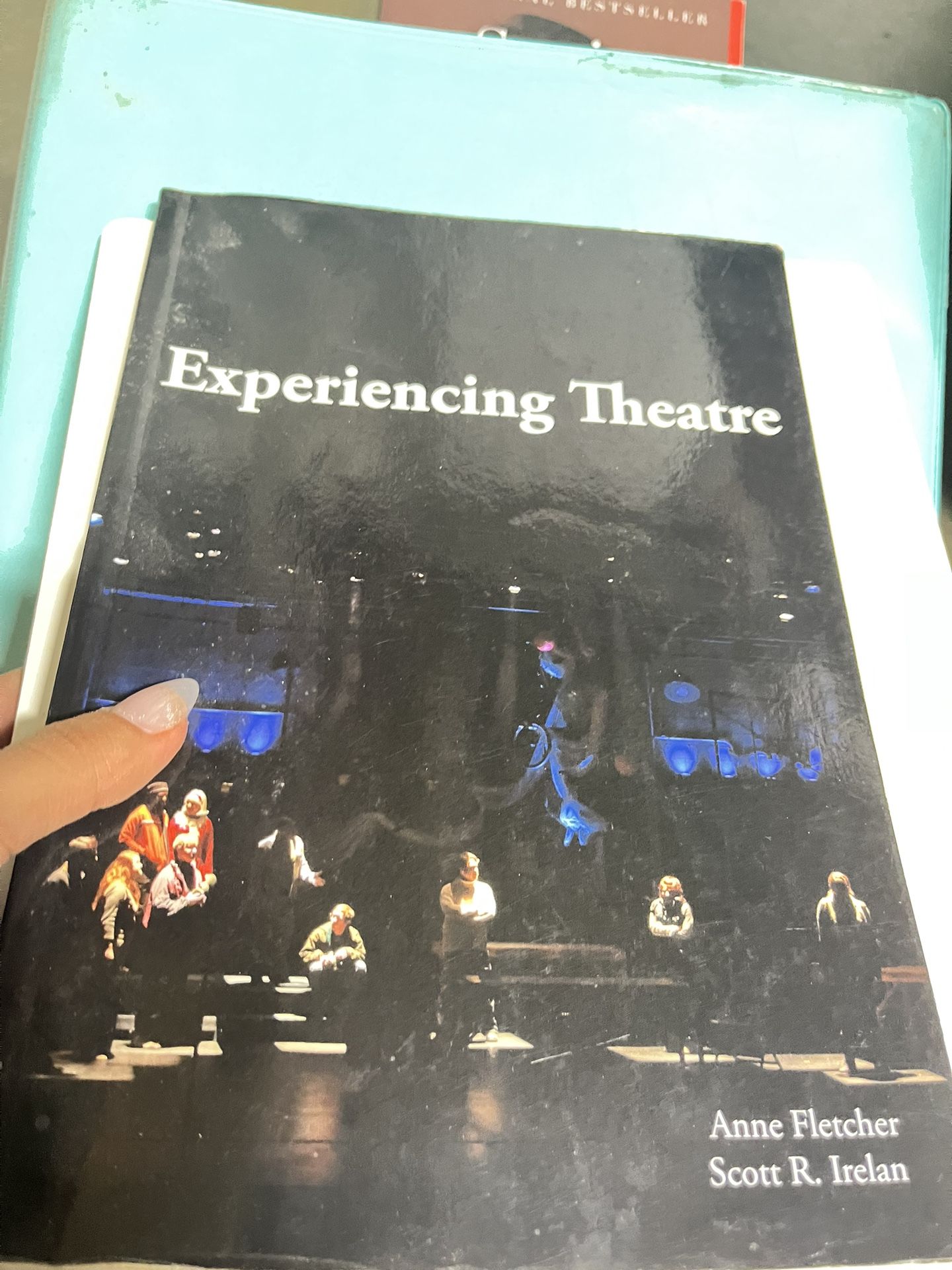 Experiencing Theatre Book by Anne Fletcher and Scott Irelan