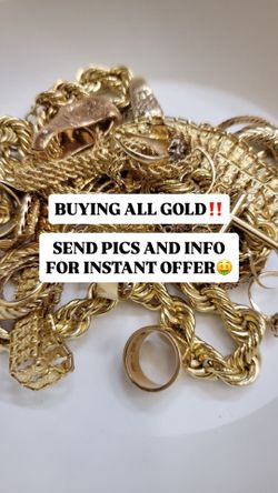 BUYING ALL GOLD send pics and info for offer