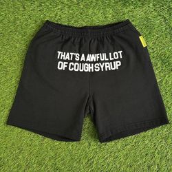 Awful lot of cough syrup shorts