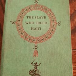 The Slave Who Freed Haiti, The Story Of Toussaint Louverture