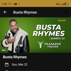 2 Busta rhymes Tickets Section 2 row B I'm at the casino I can hand you the ticket right now.