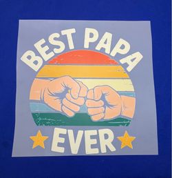 Father’s Day edition DTF “ Best papa ever”