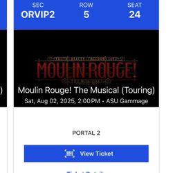 2 Moulin Rouge Tickets  Row 5. Aug 2. 2:00pm