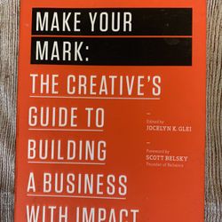 Book: Make Your Mark The Creatives Guide To Building A Business With Impact 