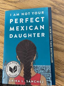 I Am Not Your Perfect Mexican Daughter by Erika Sanchez