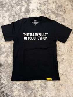 That's A Awful Lot Of Cough Syrup Tee