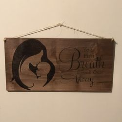 Baby Child Mother Breath Quote Hand Burned Wood Sign