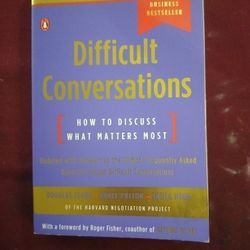 Difficult Conversations: How to Discuss What Matters Most