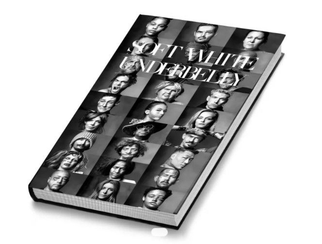 Soft White Underbelly Book - Limited Edition SIGNED Copy - NEW