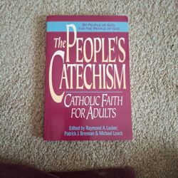 The People's Catechism Catholic Faith For Adults