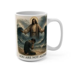 Inspirational Jesus Mug -“You Are Not Alone" 15oz Christian Coffee Cup