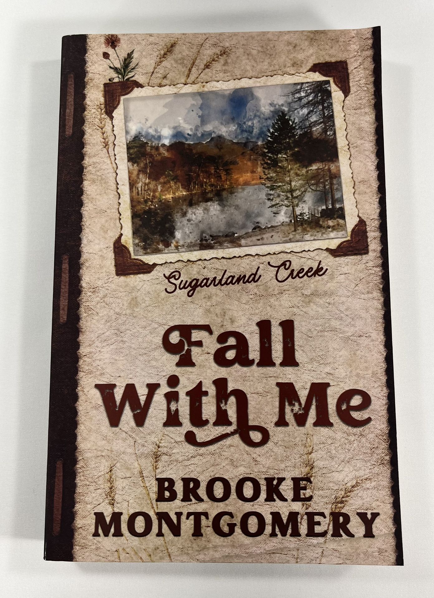 Fall With Me Sugarland Creek #3 by Brooke Montgomery Alternate Special Edition