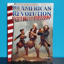 The American Revolution: Fighting For Freedom