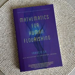 Mathematics for Human Flourishing by Francis Su