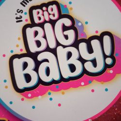 It's My BIG BIG  BABY!  NEW!
